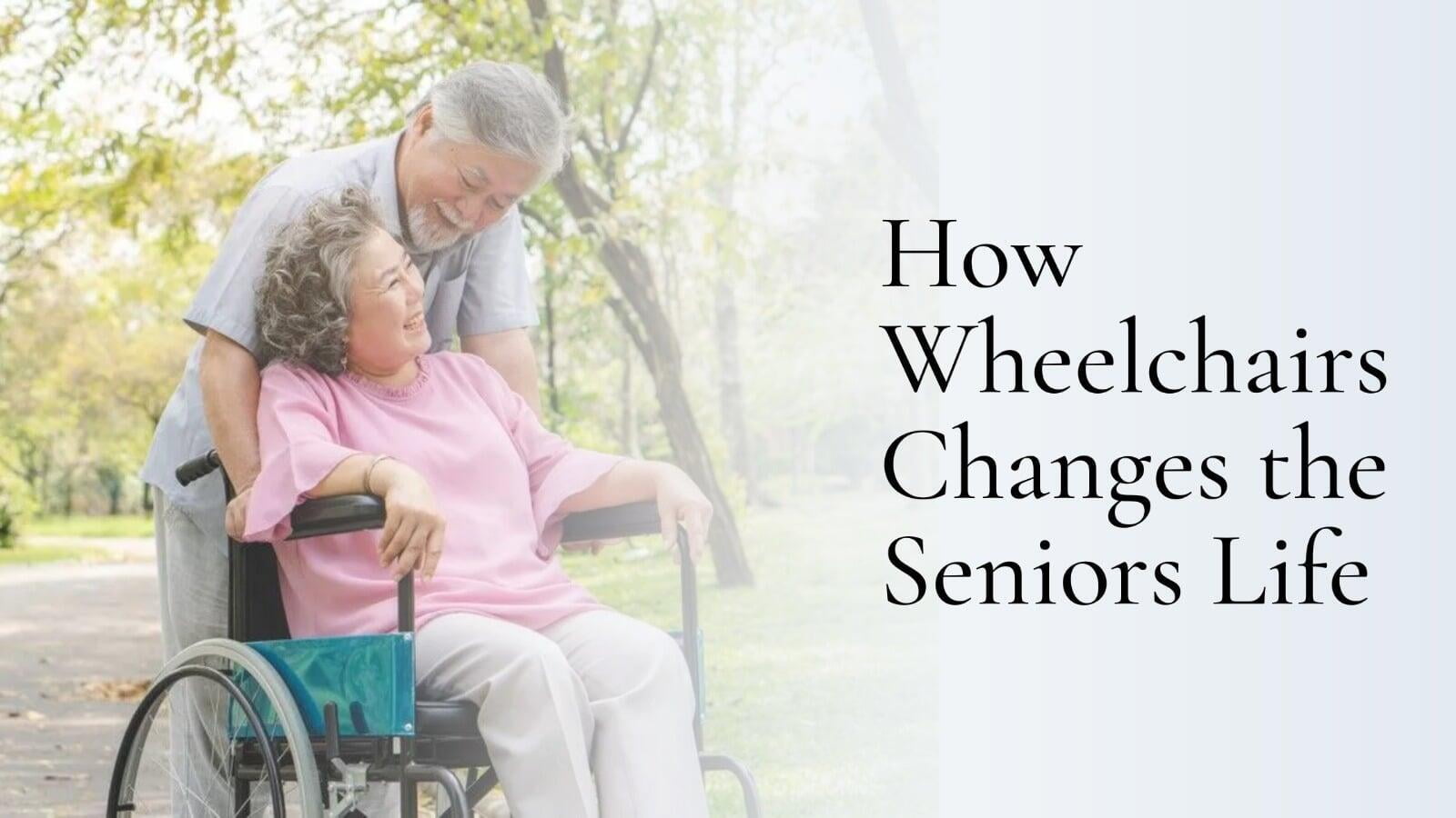 How Wheelchairs Can Aid the Lives of Seniors